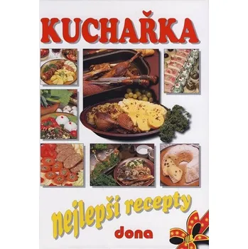 Recenze Kuchařka: Nejlepší recepty - Alena Doležalová, Vladimír Doležal