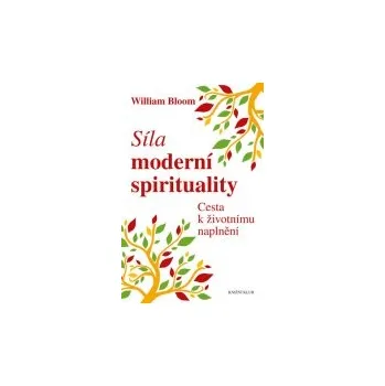 William Bloom: Síla moderní spirituality - Cesta k životnímu naplnění