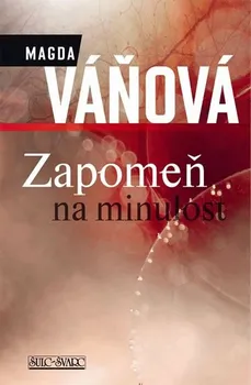 Zapomeň na minulost: Magda Váňová
