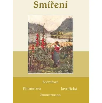 Smíření - Bečvářová, Pittnerová, Javořická, Zimmermann