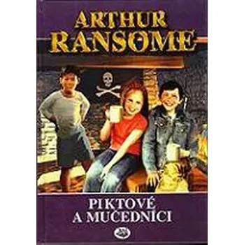 Piktové a mučedníci - Arthur Ransome