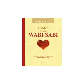Arielle Fordová: Láska podle wabi-sabi Duchovní literatura Arielle Fordová: Láska podle wabi-sabi