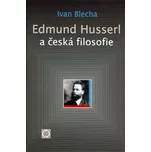 Edmund Husserl a česká filosofie - Ivan Blecha