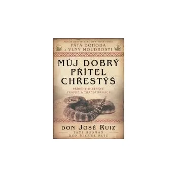 Duchovní literatura José Don Ruiz: Můj dobrý přítel chřestýš