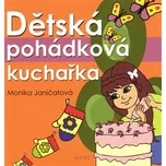 Dětská pohádková kuchařka - Monika…