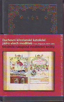 Encyklopedie Duchovní křesťanské katolické jádro všech modliteb, Franc Štěpánek, 1824–1825 