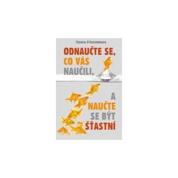 Osobní rozvoj Thomas D’Ansembourg: Odnaučte se, co vás naučili, a naučte se být šťastní