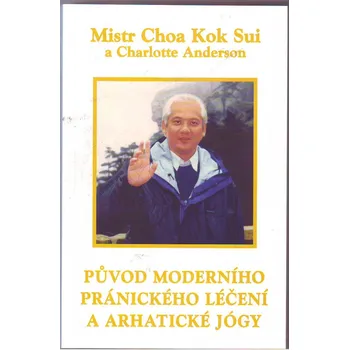 Původ moderního pránického léčení a arhatické jógy - Choa Kok Sui