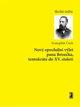 Nový epochální výlet pana Broučka, tentokráte do XV. století - Svatopluk Čech 