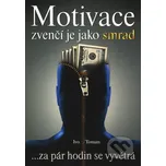 Motivace zvenčí je jako smrad - Ivo Toman