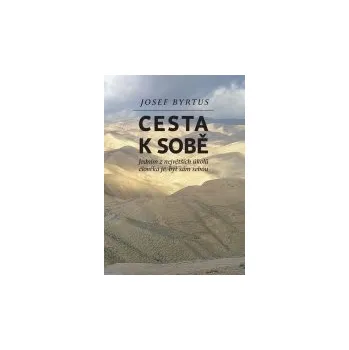 Josef Byrtus: Cesta k sobě - Jedním z největších úkolů člověka je, být sám sebou