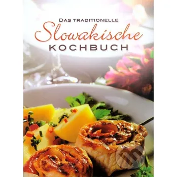 Das traditionelle slowakische Kochbuch - kolektív autorov