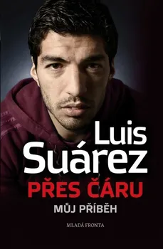 Literární biografie Přes čáru: Můj příběh - Luis Suárez