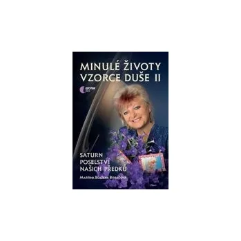Duchovní literatura Martina Blažena Boháčová: Minulé životy, vzorce duše II. díl - Saturn poselství našich předků