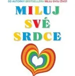 Louise L. Hay: Miluj své srdce