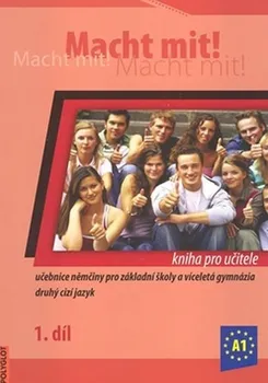 Německý jazyk Macht mit! kniha pro učitele 1.díl