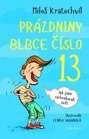 Miloš Kratochvíl: Prázdniny blbce č. 13 aneb Jak jsme zachraňovali svět