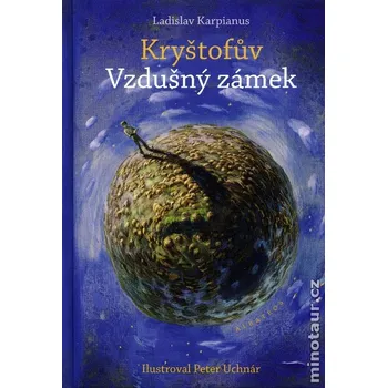 Kryštofův Vzdušný zámek - Ladislav Karpianus; Peter Uchnár