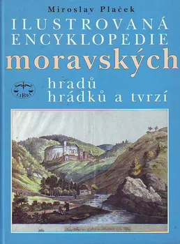 Encyklopedie Ilustrovaná encyklopedie moravských hradů, hrádků