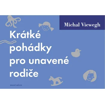 Pohádka Krátké pohádky pro unavené rodiče - Michal Viewegh