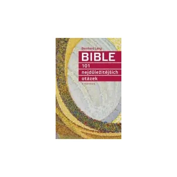 Populárně naučná literatura pro dospělé Bernhard Lang: Bible, 101 nejdůležitějších otázek