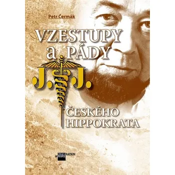 Literární biografie Vzestupy a pády českého Hippokrata - Petr Čermák, Libor Hajský
