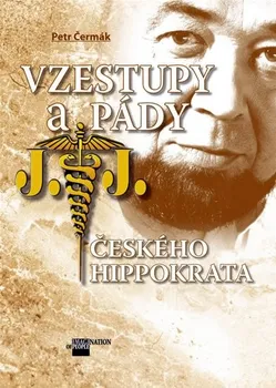 Literární biografie Vzestupy a pády českého Hippokrata - Petr Čermák, Libor Hajský