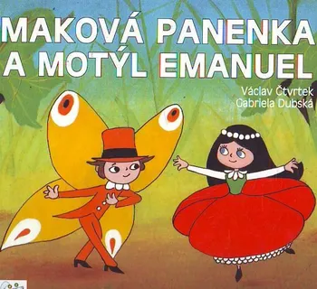 Pohádka Maková panenka a motýl Emanuel - Václav Čtvrtek, Hana Doskočilová (2021, pevná)