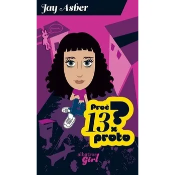 Proč? 13x proto - Jay Asher