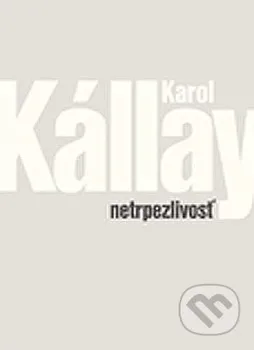 Cestování Netrpezlivosť - Karol Kállay