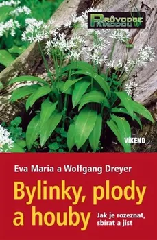 Bylinky, plody a houby - Eva Wolfgang Dreyer