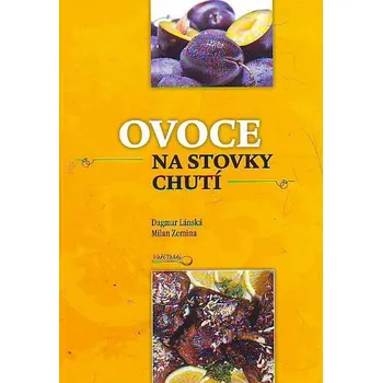 Ovoce na stovky chutí - Milan Zemina, Dagmar Lánská