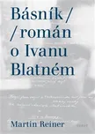 Básník: Román o Ivanu Blatném - Martin…