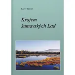 Krajem šumavských Lad - Karel Petráš