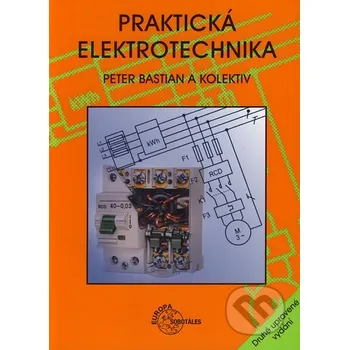 Praktická elektrotechnika - Peter Bastian a kol. (2006, brožovaná)