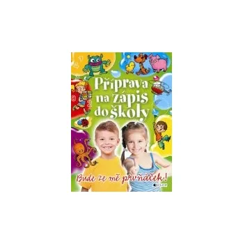 Bystrá hlava Miroslav Růžek, Antonín Šplíchal: Příprava na zápis do školy – bude ze mě prvňáček
