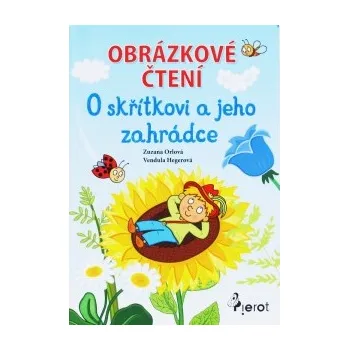 První čtění Obrázkové čtení - O skřítkovi a jeho zahrádce - Zuzana Orlová
