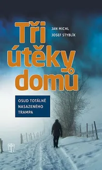 Literární biografie Jan Michl, Josef Styblík: Tři útěky domů - Osud totálně nasazeného trampa
