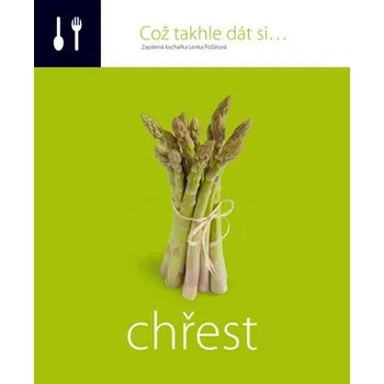 Což takhle dát si... Chřest - Lenka Požárová