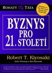 Kiyosaki Robert T.: Byznys pro 21.…