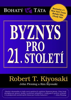 Kiyosaki Robert T.: Byznys pro 21. století