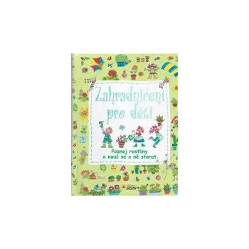 Zahradničení pro děti - Poznej rostliny a nauč se o ně starat