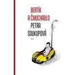 Petra Soukupová: Bertík a čmuchadlo