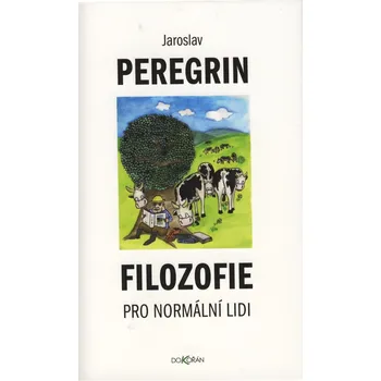 Filozofie pro normální lidi - Jaroslav Peregrin