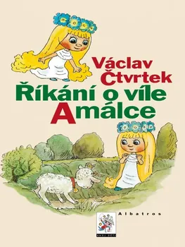 Pohádka Říkání o víle Amálce - Václav Čtvrtek (2013, pevná bez přebalu lesklá)