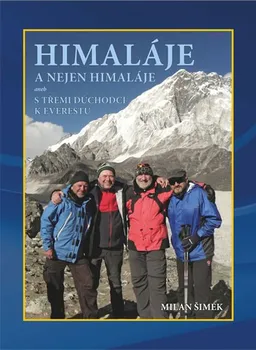 Literární cestopis Šimek Milan: Himaláje a nejen Himaláje aneb s třemi důchodci k Everestu
