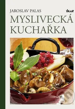 Myslivecká kuchařka - Jaroslav Palas
