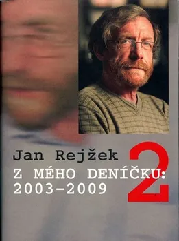 Rejžek Jan: Z mého Deníčku 2: 2003-2009
