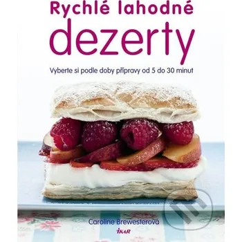 Brewesterová Caroline: Rychlé lahodné dezerty