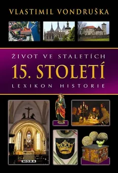 Vondruška Vlastimil: Život ve staletích - 15. století - Lexikon historie
